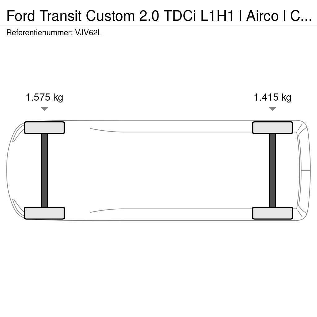 Ford Transit Custom 2.0 TDCi L1H1 l Airco l Cruise Cont Kapali kasa kamyonetler